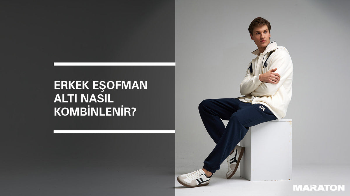 Erkek Eşofman Altı Nasıl Kombinlenir?